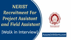 NERIST Recruitment For Project Assistant and Field Assistant