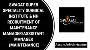 SWAGAT SUPER SPECIALITY SURGICAL INSTITUTE & NH RECRUITMENT OF MAINTENANCE MANAGER/ASSISTANT MANAGER (MAINTENANCE)