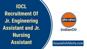 IOCL Recruitment Of Jr. Engineering Assistant and Jr. Nursing Assistant