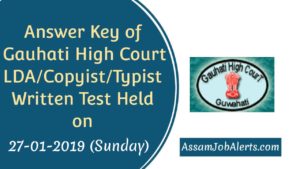 Answer Key of Gauhati High Court LDA Copyist Typist Written Test Held on 27-01-2019 (Sunday)