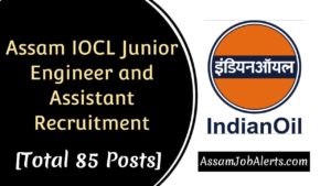 Assam IOCL Junior Engineer and Assistant Recruitment