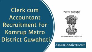 Clerk cum Accountant Recruitment For Kamrup Metro District Guwahati