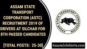 ASSAM STATE TRANSPORT CORPORATION (ASTC) RECRUITMENT 2019 OF DRIVERS AT SILCHAR FOR 8TH PASSED CANDIDATES