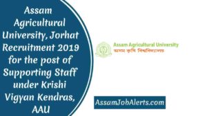 Assam  Agricultural University, Jorhat Recruitment 2019 for the post of Supporting Staff under Krishi Vigyan Kendras, AAU