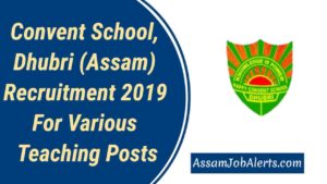 Convent School, Dhubri (Assam) Recruitment 2019 For Various Teaching Posts