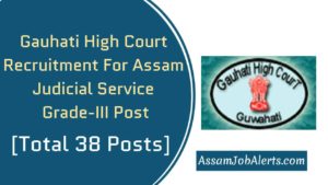 Gauhati High Court Recruitment For Assam Judicial Service Grade-III Post