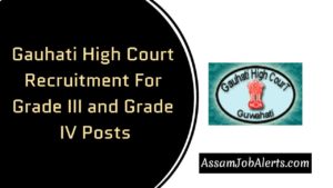 Gauhati High Court Recruitment For Grade III and Grade IV Posts