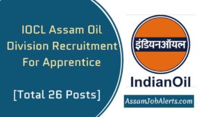 IOCL Assam Oil Division Recruitment For Apprentice