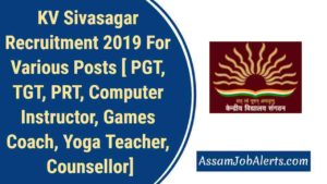 KV Sivasagar Recruitment 2019 For Various Posts [ PGT, TGT, PRT, Computer Instructor, Games Coach, Yoga Teacher, Counsellor]