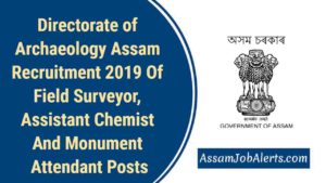 Directorate of Archaeology Assam Recruitment 2019 Of Field Surveyor, Assistant Chemist And Monument Attendant Posts