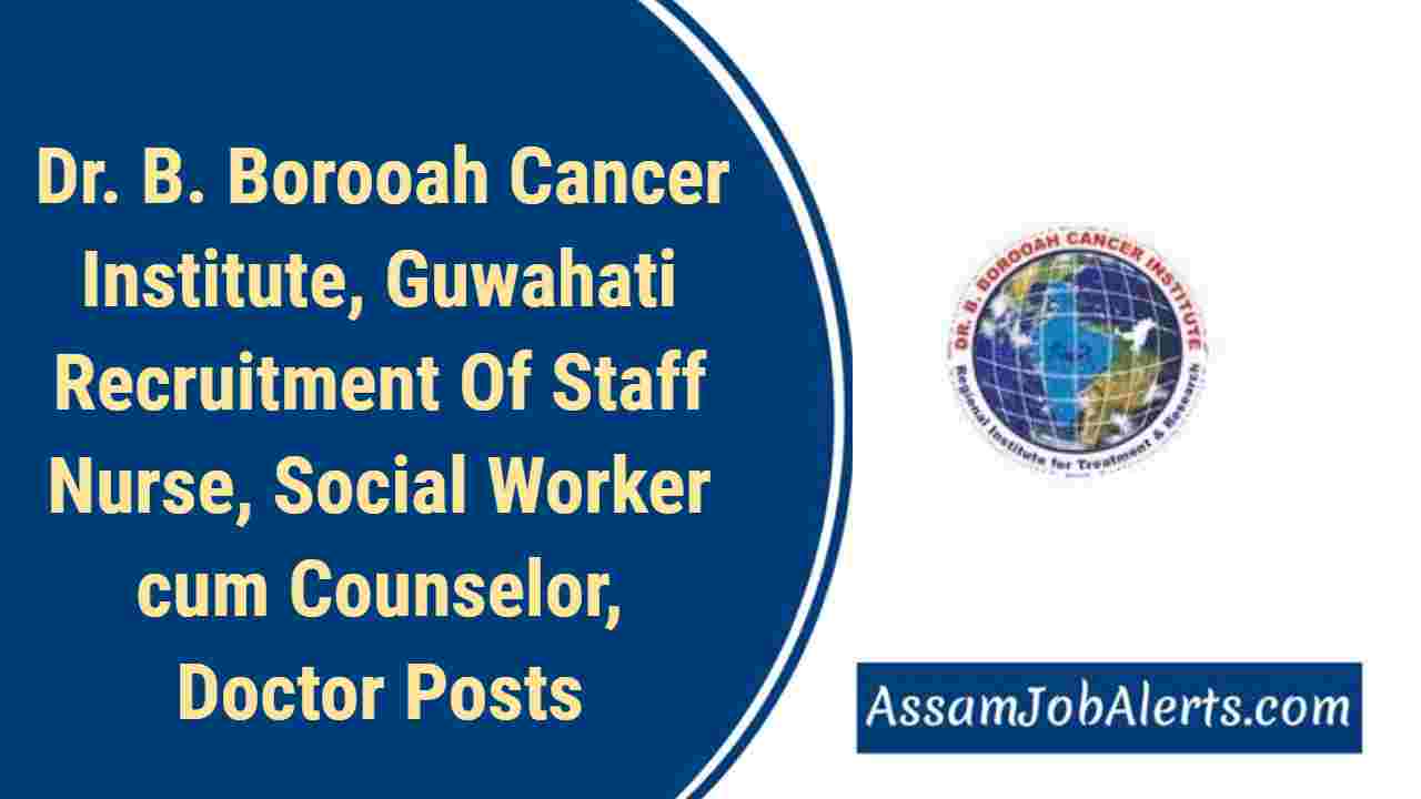 Dr. B. Borooah Cancer Institute, Guwahati Recruitment