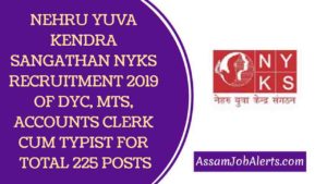 NEHRU YUVA KENDRA SANGATHAN NYKS RECRUITMENT 2019 OF DYC, MTS, ACCOUNTS CLERK CUM TYPIST FOR TOTAL 225 POSTS