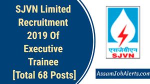 SJVN Limited Recruitment 2019 Of Executive Trainee [Total 68 Posts]