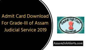 Admit Card Download For Grade-III of Assam Judicial Service 2019