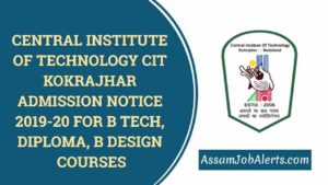CENTRAL INSTITUTE OF TECHNOLOGY CIT KOKRAJHAR ADMISSION NOTICE 2019-20 FOR B TECH, DIPLOMA, B DESIGN COURSES