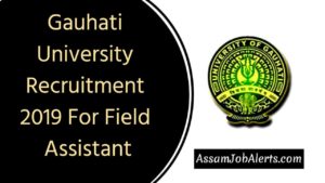 Gauhati University Recruitment 2019 For Field Assistant