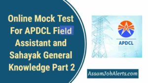 Online Mock Test For APDCL Field Assistant and Sahayak General Knowledge Part 2