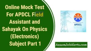 Online Mock Test For APDCL Field Assistant and Sahayak On Physics (Electronics) Subject Part 1