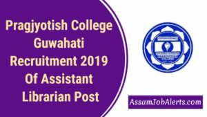 Pragjyotish College Guwahati Recruitment 2019 Of Assistant Librarian Post