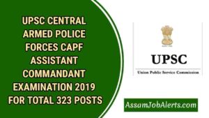 UPSC CENTRAL ARMED POLICE FORCES CAPF ASSISTANT COMMANDANT EXAMINATION 2019 FOR TOTAL 323 POSTS