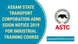 ASSAM STATE TRANSPORT CORPORATION ADMISSION NOTICE 2019 FOR INDUSTRIAL TRAINING COURSE