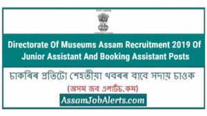 Directorate Of Museums Assam Recruitment 2019 Of Junior Assistant And Booking Assistant Posts