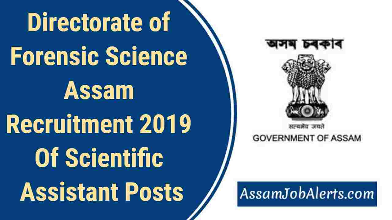 Directorate Of Forensic Science Assam Recruitment 2019 Of Scientific ...