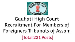 Gauhati High Court Recruitment For Members of Foreigners Tribunals of Assam