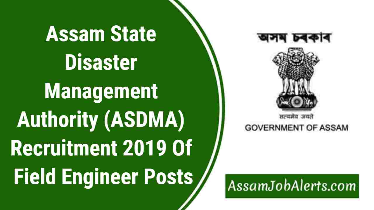 Assam State Disaster Management Authority (ASDMA) Recruitment 2019 Of ...