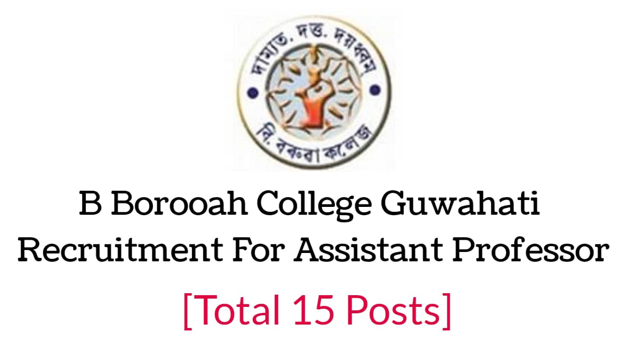 B Borooah College Guwahati Recruitment For Assistant Professor [Total ...