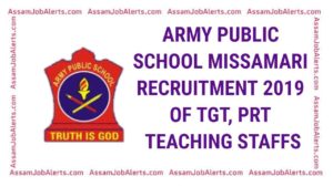 ARMY PUBLIC SCHOOL MISSAMARI RECRUITMENT 2019 OF TGT, PRT TEACHING STAFFS