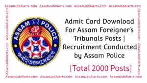 Admit Card Download For Assam Foreigner’s Tribunals Posts