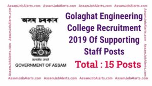 Golaghat Engineering College Recruitment 2019 Of Supporting Staff Posts