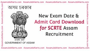 New Exam Date and Admit Card Download for SCRTE Assam Recruitment