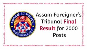 Assam Foreigner's Tribunal Final Result for 2000 Posts