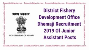 District Fishery Development Office Dhemaji Recruitment 2019 Of Junior Assistant Posts