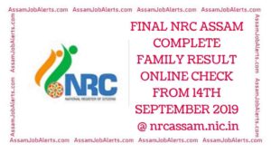 FINAL NRC ASSAM COMPLETE FAMILY RESULT ONLINE CHECK FROM 14TH SEPTEMBER 2019 @ nrcassam.nic.in