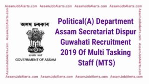 Political(A) Department Assam Secretariat Dispur Guwahati Recruitment 2019 Of Multi Tasking Staff (MTS)