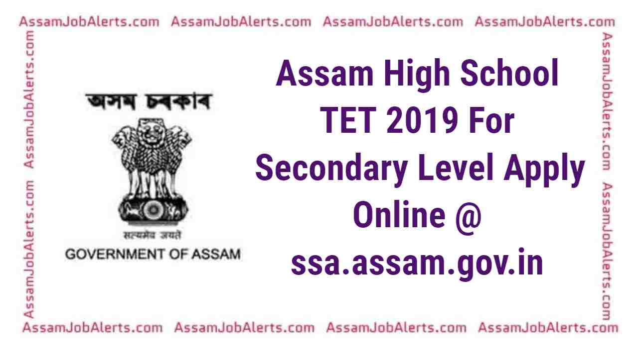 Assam High School TET 2019 For Secondary Level Apply Online ssa.assam