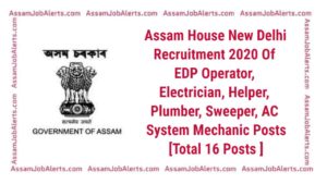 Assam House New Delhi Recruitment 2020 Of EDP Operator, Electrician, Helper, Plumber, Sweeper, AC System Mechanic Posts