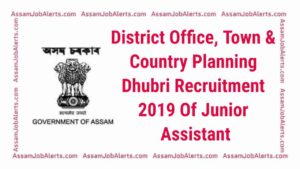 District Office, Town & Country Planning Dhubri Recruitment 2019 Of Junior Assistant