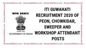 ITI GUWAHATI RECRUITMENT 2020 OF PEON, CHOWKIDAR, SWEEPER AND WORKSHOP ATTENDANT POSTS