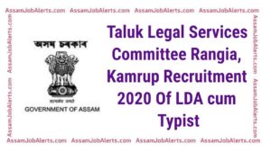Taluk Legal Services Committee Rangia, Kamrup Recruitment 2020 Of LDA cum Typist