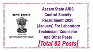 Assam State AIDS Control Society Recruitment 2020 (January) For Laboratory Technician, Counselor And Other Posts [Total 82 Posts] 