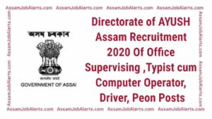 Directorate of AYUSH Assam Recruitment 2020 Of Typist cum Computer Operator, Driver, Peon Posts