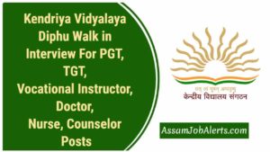 Kendriya Vidyalaya Diphu Walk in Interview For PGT, TGT, Vocational Instructor, Doctor, Nurse, Counselor Posts