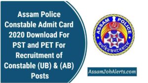 Assam Police Constable Admit Card 2020 Download For PST and PET For Recruitment of Constable (UB) & (AB) Posts