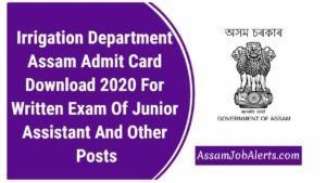 Irrigation Department Assam Admit Card Download 2020 For Written Exam Of Junior Assistant And Other Posts