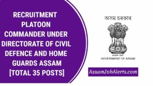 RECRUITMENT FOR 35 POSTS OF PLATOON COMMANDER UNDER DIRECTORATE OF CIVIL DEFENCE AND HOME GUARDS ASSAM