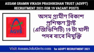 ASSAM GRAMIN VIKASH PRASHIKSHAN TRUST (AGVPT) RECRUITMENT 2021 FOR 19 VACANT POSTS